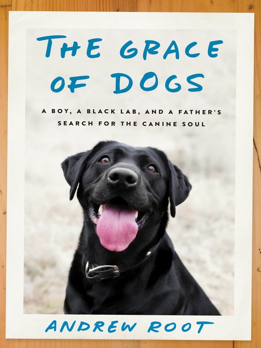 Title details for The Grace of Dogs by Andrew Root - Available